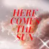 Here Comes The Sun - Single album lyrics, reviews, download
