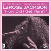 LaRose Jackson - How Did I Get Here?