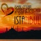 Istanbul - İsmail Ceylan, AMHouse, Deepest & Ersin Ersavaş lyrics