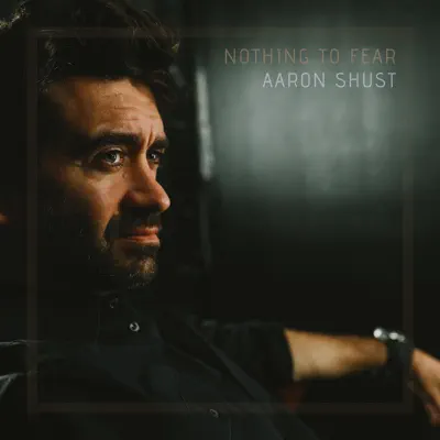 Nothing to Fear - Aaron Shust