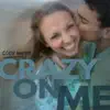 Crazy On Me - Single album lyrics, reviews, download