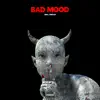 Bad Mood (feat. Glockley) - Single album lyrics, reviews, download