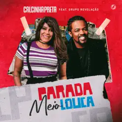 Parada Meio Louca (feat. Grupo Revelação) - Single - Calcinha Preta