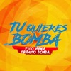 Tu Quieres Bomba (feat. Tributo Bomba) - Single