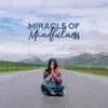 Miracle of Mindfulness: Practice of Meditation, Soothe Yourself, Peace and Calmness, Reiki & Yoga Exercises album lyrics, reviews, download