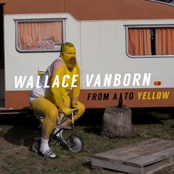 Wallace Vanborn - From a To Yellow