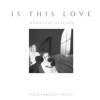 Is This Love - Single