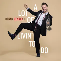 A Lot of Livin' to Do by Benny Benack III album reviews, ratings, credits
