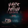 Dark and Proud - Single album lyrics, reviews, download