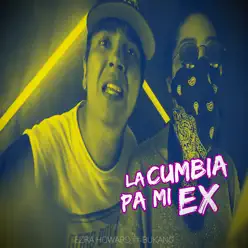 La Cumbia Pa Mi Ex (feat. Bukano) - Single - Ezra Howard