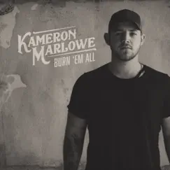 Burn 'Em All - Single by Kameron Marlowe album reviews, ratings, credits