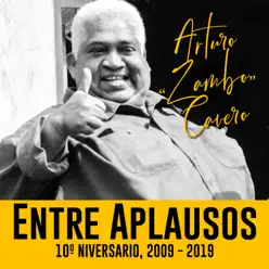 Arturo "Zambo" Cavero: Entre Aplausos, 10º Aniversario en Vivo (2009 / 2019) - Arturo Zambo Cavero