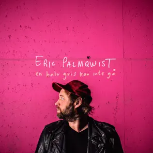 last ned album Eric Palmqwist - En Halv Gris Kan Inte Gå