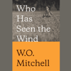 Who Has Seen the Wind (Abridged) - W. O. Mitchell