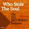 Stream & download Who Stole the Soul (The PAL RECORDINGS Remixes) - Single