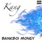Kang - Bankboi Money lyrics