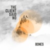 The Client Said No - Bones