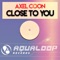 Close to You (Pulsedriver Remix Edit) - Axel Coon lyrics