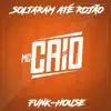 Soltaram Até Rojão (feat. Dj Bruninho Pzs) - Single album lyrics, reviews, download