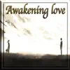 Awakening love - Single album lyrics, reviews, download