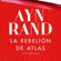 Ayn Rand - La rebelión de Atlas