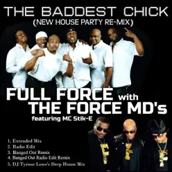 The Baddest Chick (feat. MC Stick-E) [New House Party Re-Mix] [with The Force M.D.'s] - Single - Full Force