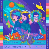 Can Good Things Last Forever? artwork