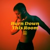 Burn Down This Room - Single