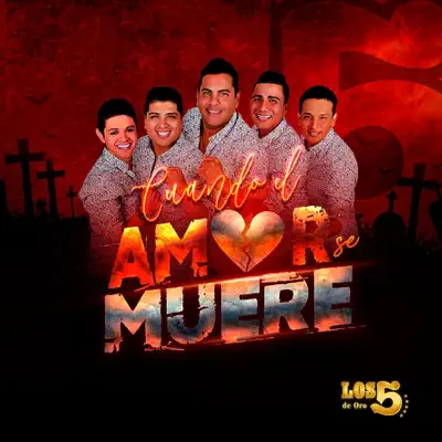 Cuando el Amor Se Muere - Single - Los 5 de Oro