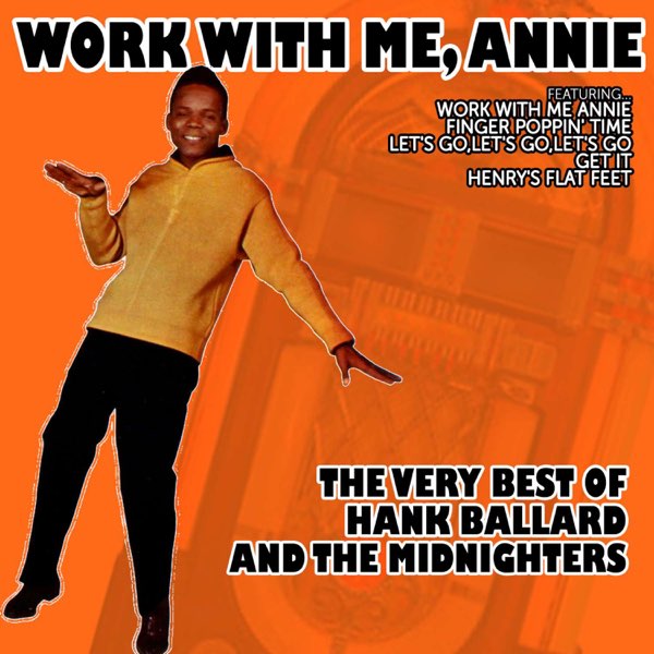 ハンク・バラード & The Midnightersの「Work with Me, Annie: The Very Best of Hank  Ballard and the Midnighters」をApple Musicで