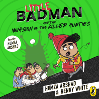 Humza Arshad & Henry White - Little Badman and the Invasion of the Killer Aunties artwork