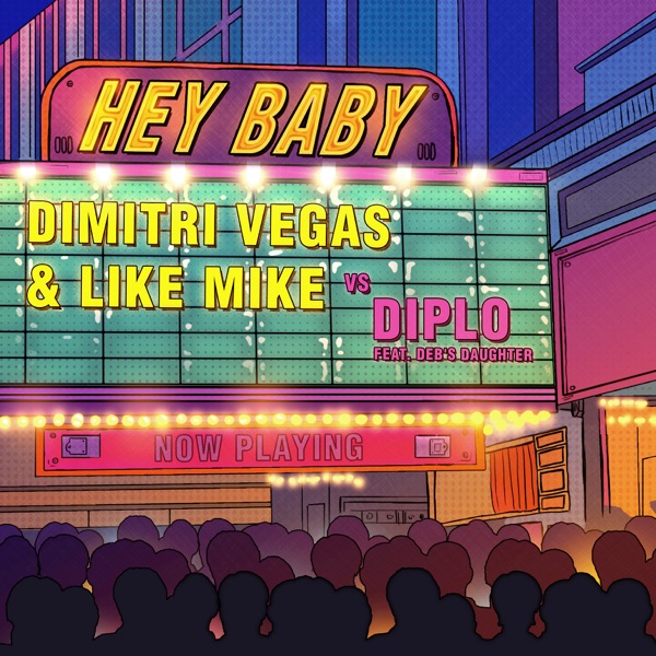 Hey Baby (feat. Deb's Daughter) - Single - Dimitri Vegas & Like Mike & Diplo