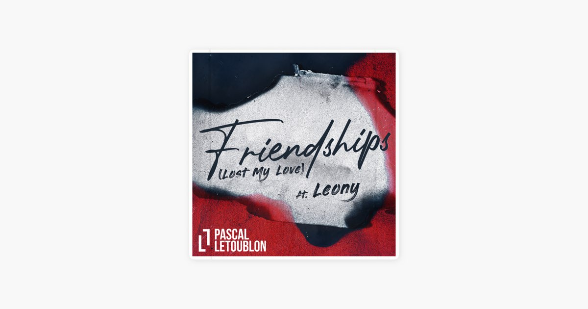 Pascal leony friendships. Pascal Letoublon, Leony - Friendships (Lost my Love). Паскаль летоублон френдшип Ноты. Pascal Letoublon Friendships Ноты.