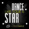 Dance Like Your a Star (feat. Mico Wave) - Single album lyrics, reviews, download