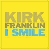 I Smile by Kirk Franklin