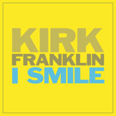 I Smile - Kirk Franklin