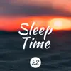 22 Sleep Time - Soothing Music with Nature Sounds album lyrics, reviews, download