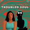 Troubled Soul - Single album lyrics, reviews, download