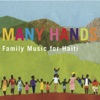 Many Hands - Family Music for Haiti