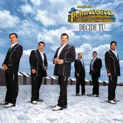 Decide Tú by Conjunto Primavera album reviews, ratings, credits