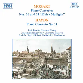 Mozart: Piano Concertos Nos. 20 & 21 - Haydn: Piano Concerto No. 11 by András Ligeti, Camerata Cassovia, Concentus Hungaricus, Hae Won Chang, Jenő Jandó, Robert Stankovsky & Various Artists album reviews, ratings, credits