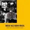 Bossa Jazz Radio Brasil - Bossa Nova and Samba Smooth Beat, Latin Jazz Music album lyrics, reviews, download
