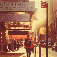 Catch Me on Broadway - Single (feat. Shyheim & Dom Pachino) - Single by Krohme album reviews, ratings, credits