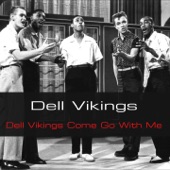 Dell Vikings - Come Go With Me