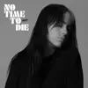 No Time To Die - Single album lyrics, reviews, download