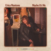 Erica Mantone - Maybe It's Me
