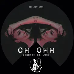 Oh Ohh - Single by Deborah de Luca album reviews, ratings, credits