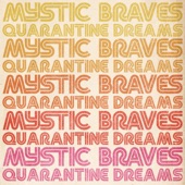 Mystic Braves - Quarantine Dreams