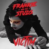 Frankie and the Studs - (Not Your) Victim