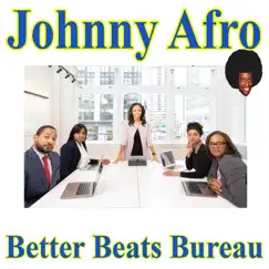 Better Beats Bureau by Johnny Afro album reviews, ratings, credits